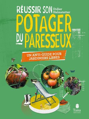cover image of Réussir son Potager du Paresseux--un anti-guide pour jardiniers libres. Respect du vivant, conseils de permaculture pour tous les sols et climats